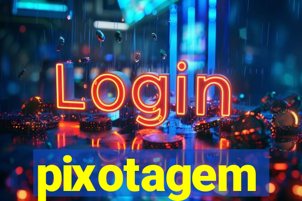 pixotagem