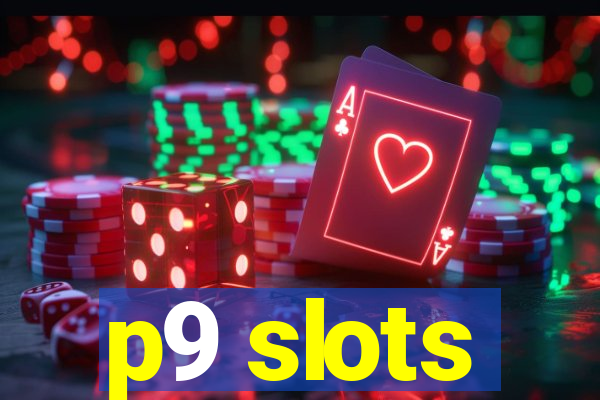 p9 slots