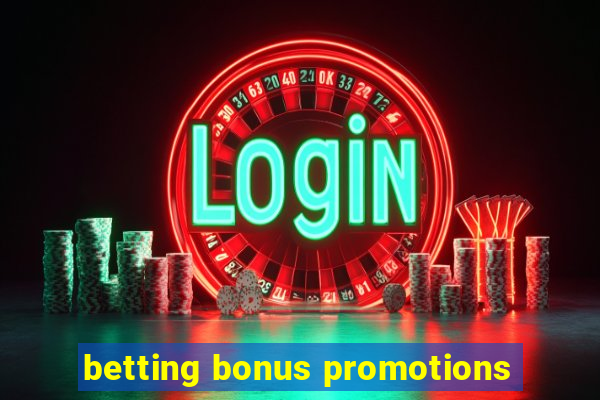 betting bonus promotions