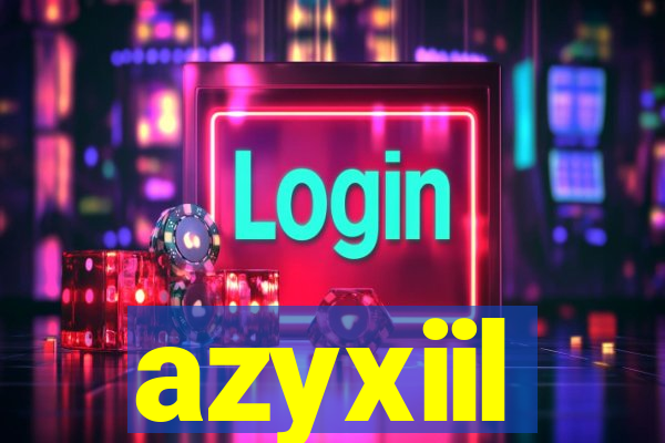 azyxiil