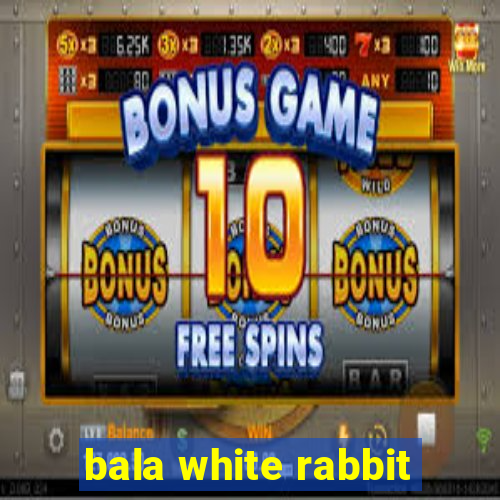 bala white rabbit