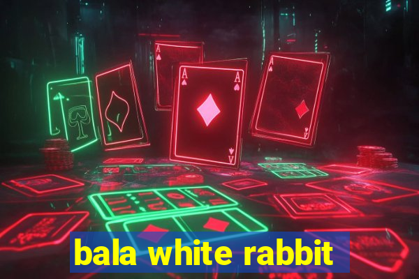 bala white rabbit