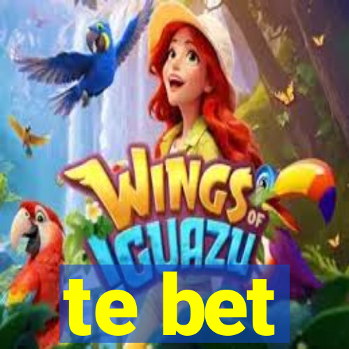 te bet