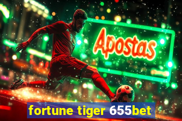 fortune tiger 655bet