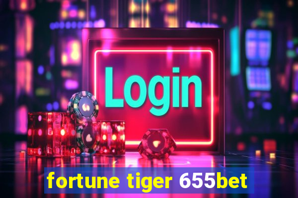 fortune tiger 655bet