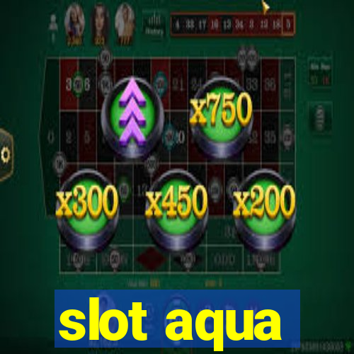 slot aqua