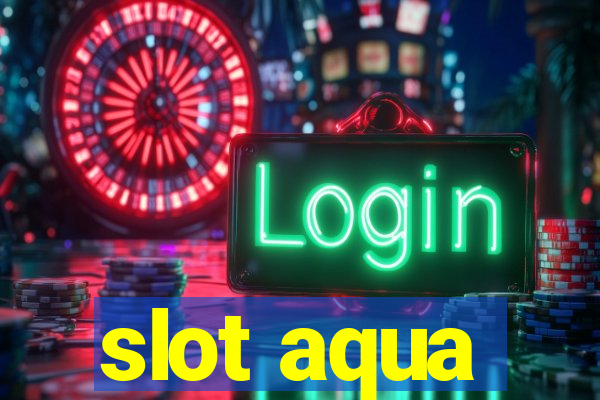 slot aqua