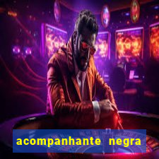 acompanhante negra porto alegre