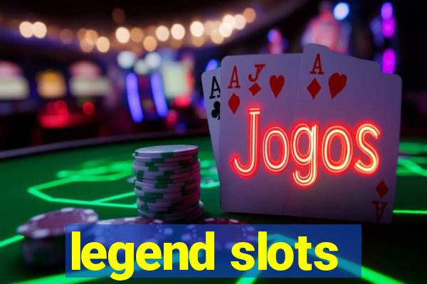 legend slots