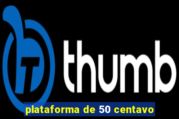 plataforma de 50 centavo