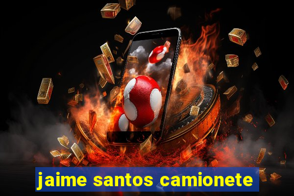 jaime santos camionete