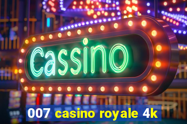 007 casino royale 4k