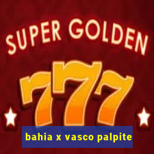 bahia x vasco palpite