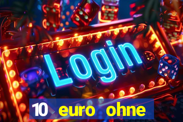 10 euro ohne einzahlung casino