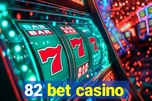 82 bet casino