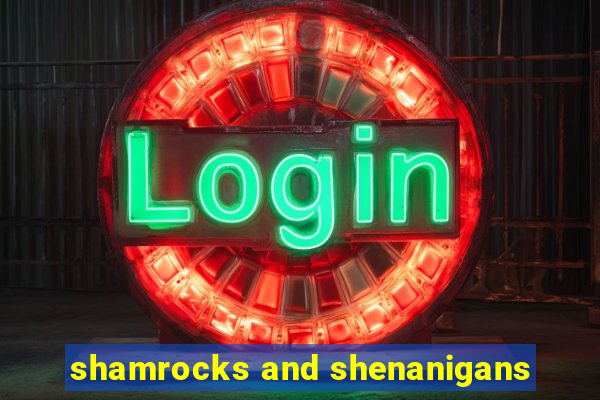 shamrocks and shenanigans