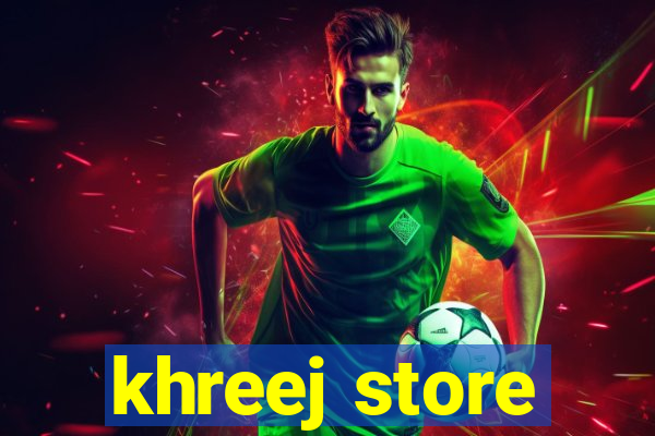 khreej store