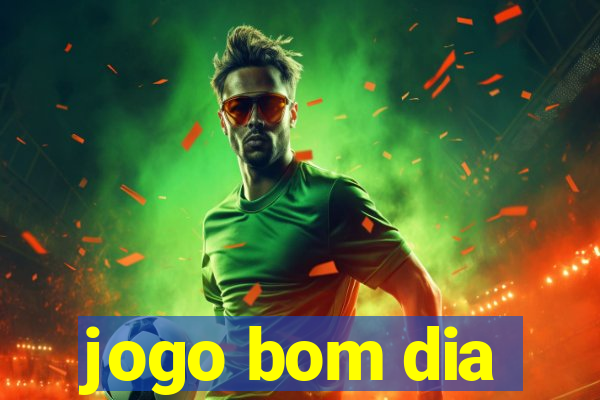 jogo bom dia