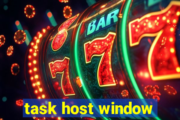 task host window