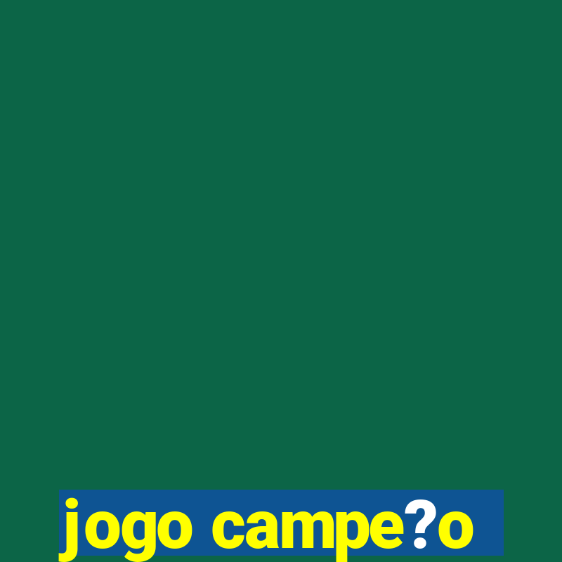 jogo campe?o