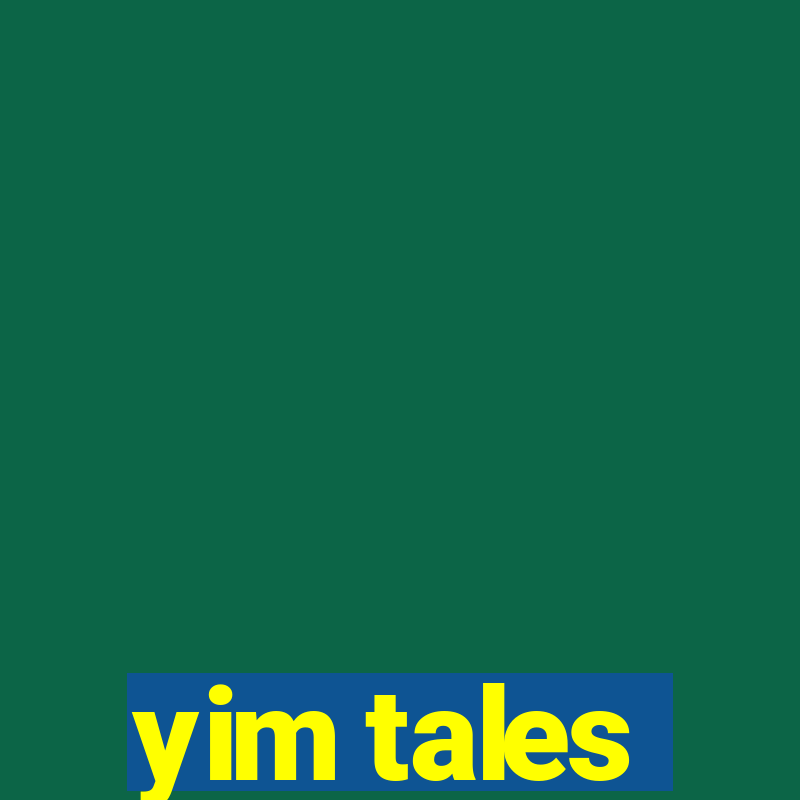 yim tales