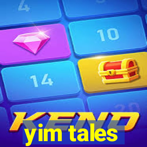 yim tales