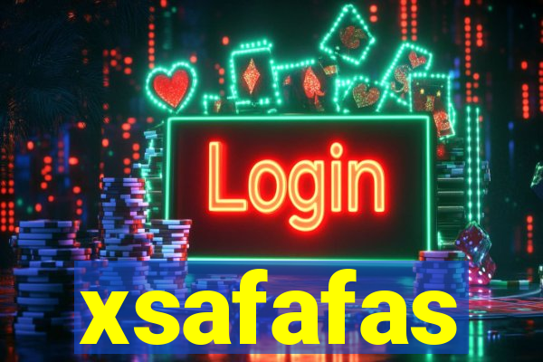 xsafafas