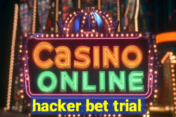 hacker bet trial