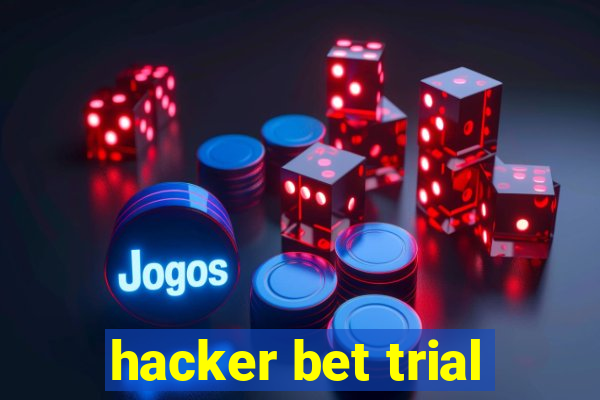 hacker bet trial