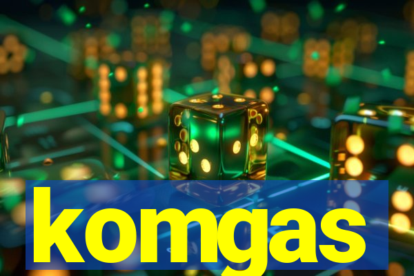 komgas