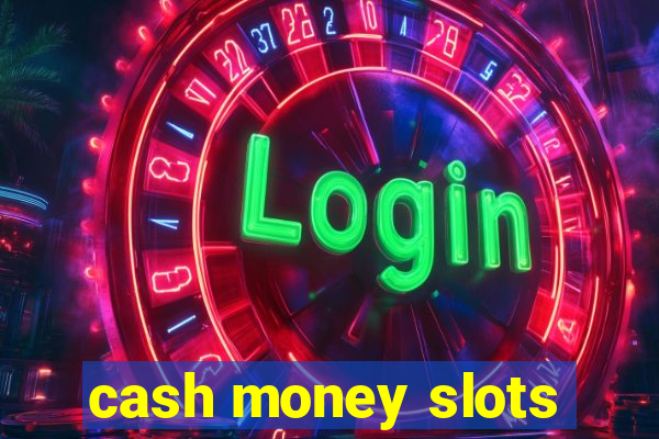 cash money slots