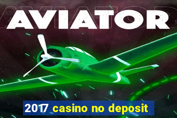 2017 casino no deposit