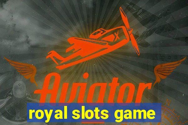 royal slots game