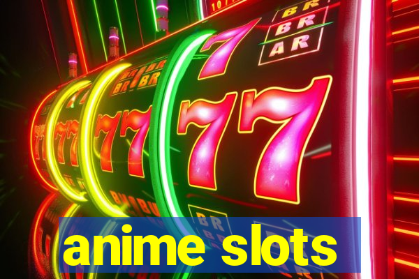 anime slots