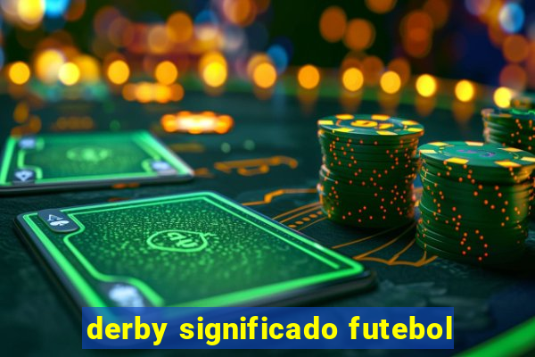 derby significado futebol