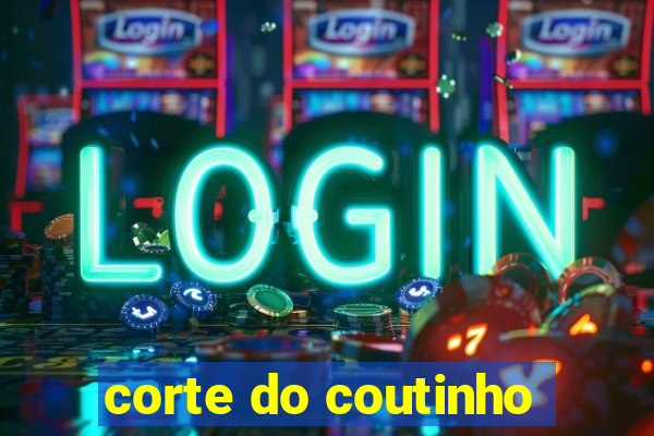 corte do coutinho