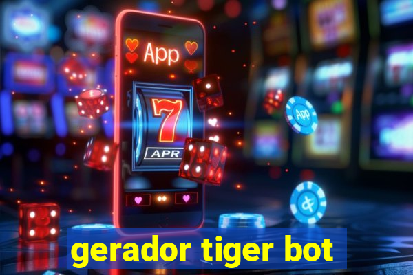 gerador tiger bot