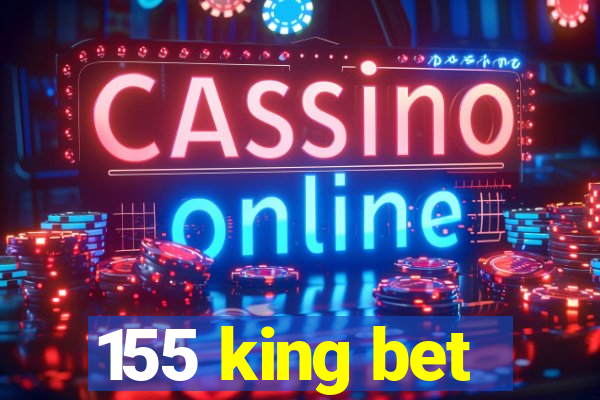 155 king bet