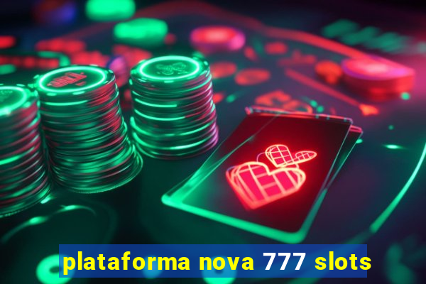 plataforma nova 777 slots