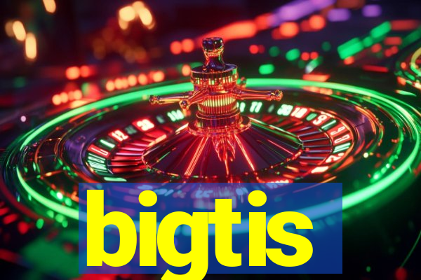 bigtis