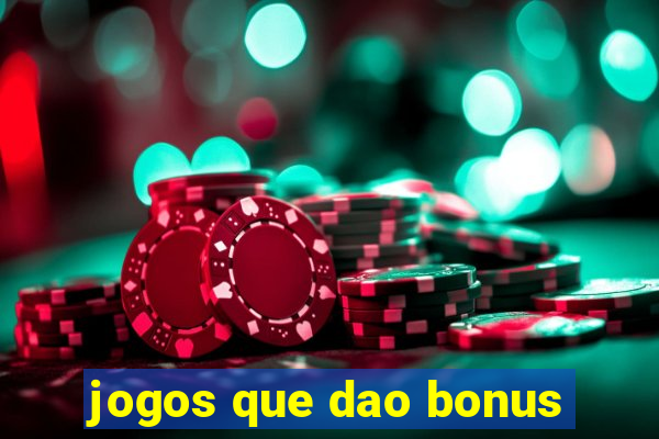 jogos que dao bonus