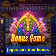 jogos que dao bonus