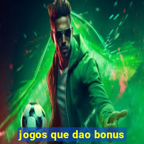 jogos que dao bonus