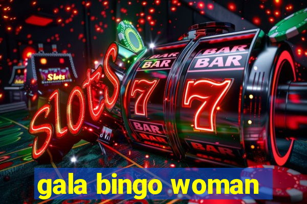 gala bingo woman