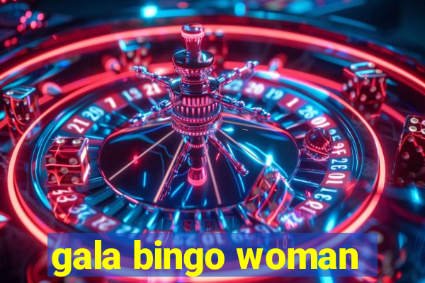 gala bingo woman