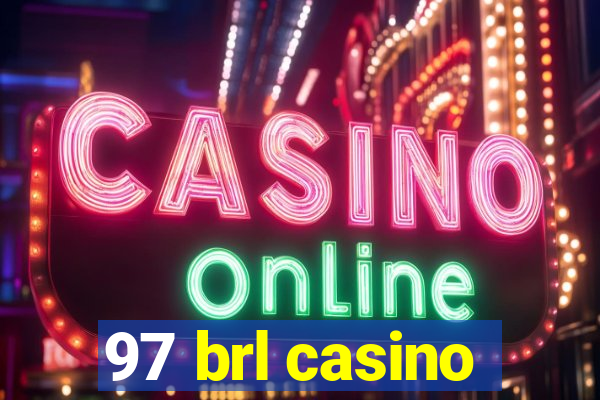 97 brl casino