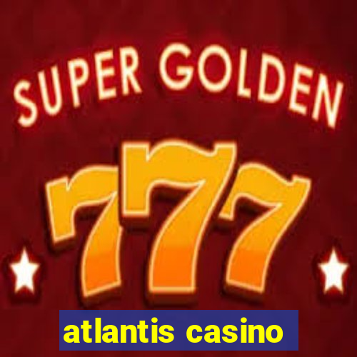 atlantis casino