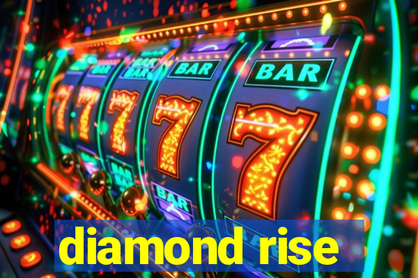 diamond rise