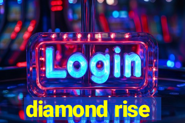 diamond rise