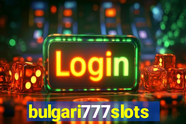 bulgari777slots.com